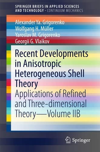 Recent Developments in Anisotropic Heterogeneous Shell Theory Applications of Refined and Three-dimensional Theory—Volume IIB