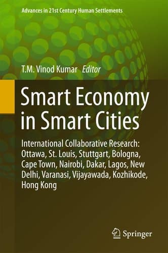Smart Economy in Smart Cities International Collaborative Research: Ottawa, St.Louis, Stuttgart, Bologna, Cape Town, Nairobi, Dakar, Lagos, New Delhi, Varanasi, Vijayawada, Kozhikode, Hong Kong