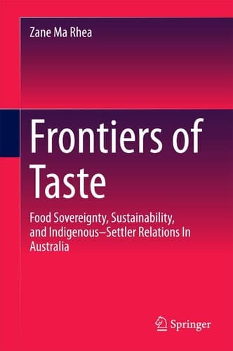 Frontiers of Taste Food Sovereignty, Sustainability and Indigenous–Settler Relations In Australia