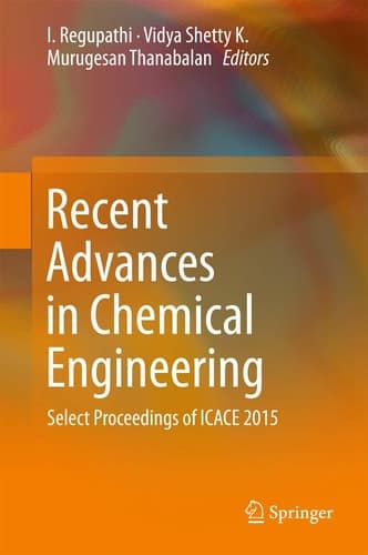 Recent Advances in Chemical Engineering Select Proceedings of ICACE 2015