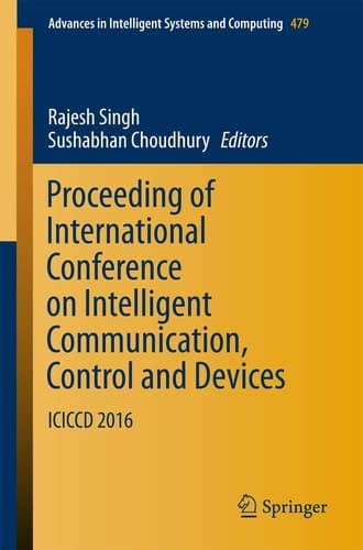 Proceeding of International Conference on Intelligent Communication, Control and Devices ICICCD 2016