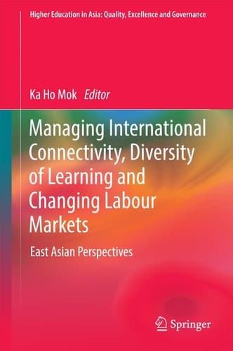 Managing International Connectivity, Diversity of Learning and Changing Labour Markets East Asian Perspectives