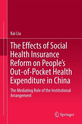 The Effects of Social Health Insurance Reform on People’s Out-of-Pocket Health Expenditure in China The Mediating Role of the Institutional Arrangement