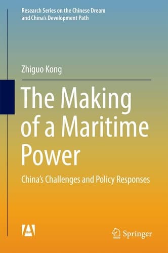 The Making of a Maritime Power China’s Challenges and Policy Responses