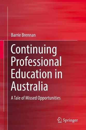 Continuing Professional Education in Australia A Tale of Missed Opportunities