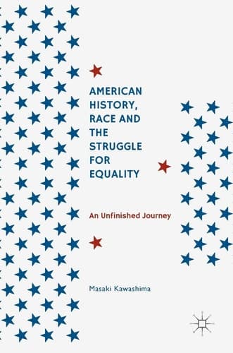 American History, Race and the Struggle for Equality An Unfinished Journey