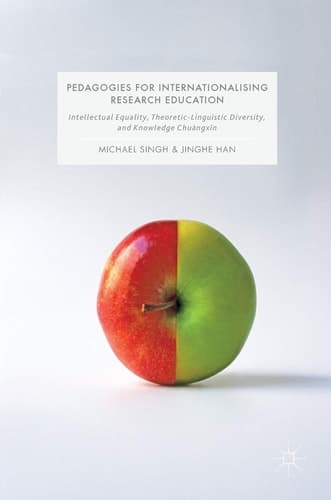 Pedagogies for Internationalising Research Education Intellectual equality, theoretic-linguistic diversity and knowledge chuàngxīn