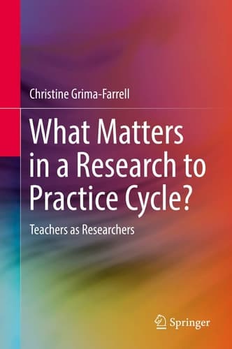 What Matters in a Research to Practice Cycle? Teachers as Researchers