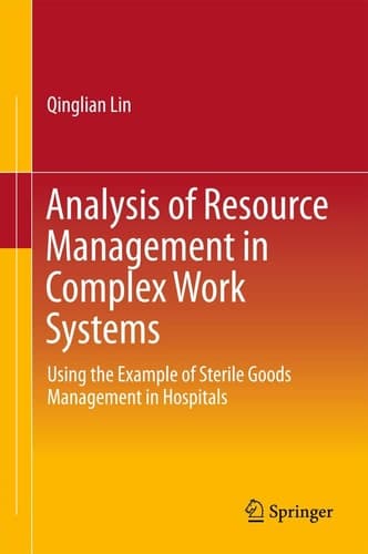 Analysis of Resource Management in Complex Work Systems Using the Example of Sterile Goods Management in Hospitals