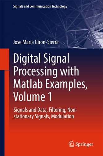 Digital Signal Processing with Matlab Examples, Volume 1 Signals and Data, Filtering, Non-stationary Signals, Modulation
