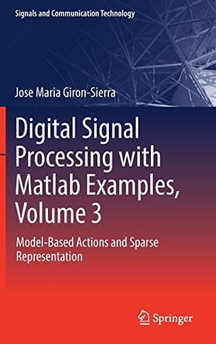 Digital Signal Processing with Matlab Examples, Volume 3 Model-Based Actions and Sparse Representation