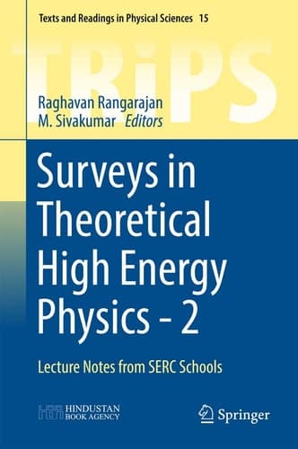 Surveys in Theoretical High Energy Physics - 2 Lecture Notes from SERC Schools