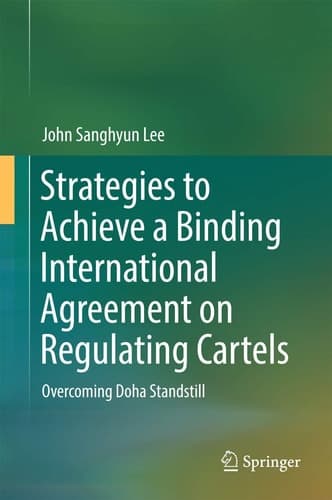 Strategies to Achieve a Binding International Agreement on Regulating Cartels Overcoming Doha Standstill