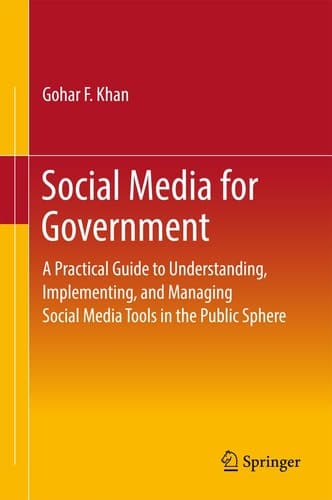 Social Media for Government A Practical Guide to Understanding, Implementing, and Managing Social Media Tools in the Public Sphere