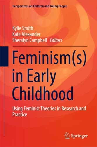Feminism(s) in Early Childhood Using Feminist Theories in Research and Practice