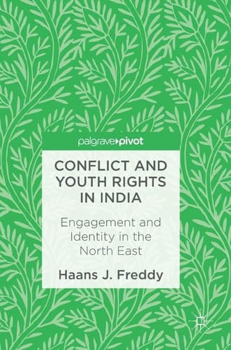 Conflict and Youth Rights in India Engagement and Identity in the North East