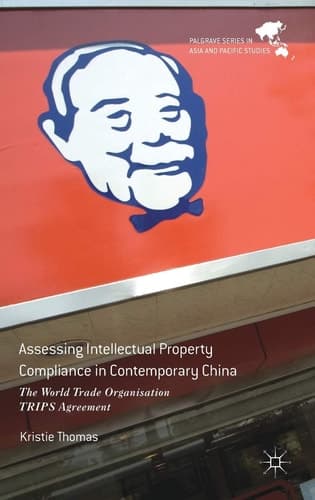 Assessing Intellectual Property Compliance in Contemporary China The World Trade Organisation TRIPS Agreement