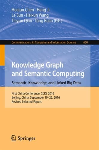 Knowledge Graph and Semantic Computing: Semantic, Knowledge, and Linked Big Data First China Conference, CCKS 2016, Beijing, China, September 19-22, 2016, Revised Selected Papers