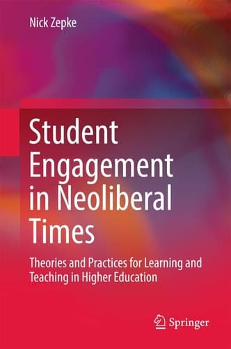 Student Engagement in Neoliberal Times Theories and Practices for Learning and Teaching in Higher Education