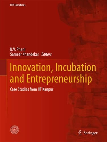 Innovation, Incubation and Entrepreneurship Case Studies from IIT Kanpur