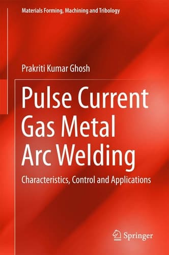 Pulse Current Gas Metal Arc Welding Characteristics, Control and Applications