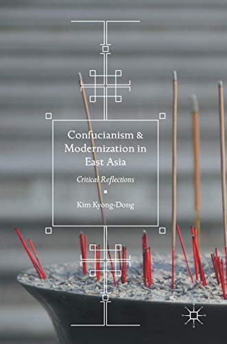Confucianism and Modernization in East Asia Critical Reflections