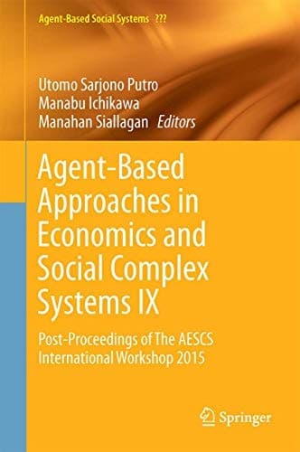 Agent-Based Approaches in Economics and Social Complex Systems IX Post-Proceedings of The AESCS International Workshop 2015