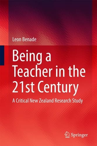 Being A Teacher in the 21st Century A Critical New Zealand Research Study