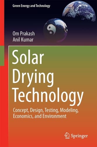 Solar Drying Technology Concept, Design, Testing, Modeling, Economics, and Environment