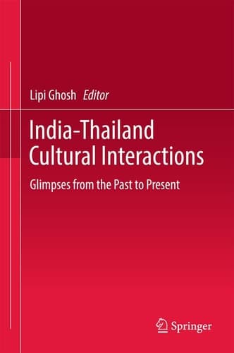 India-Thailand Cultural Interactions Glimpses from the Past to Present