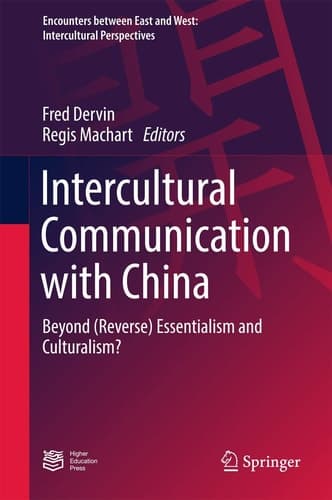 Intercultural Communication with China Beyond (Reverse) Essentialism and Culturalism?