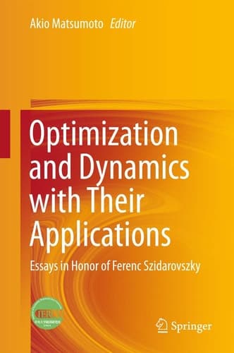 Optimization and Dynamics with Their Applications Essays in Honor of Ferenc Szidarovszky