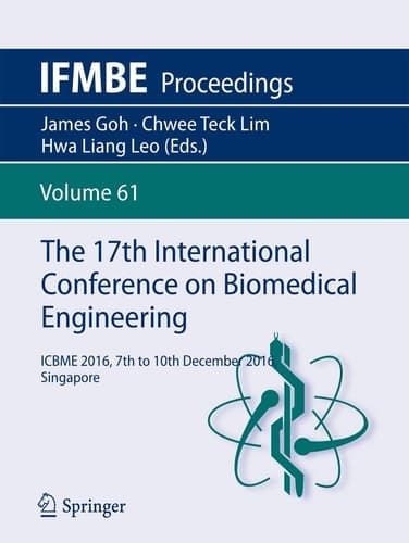 The 16th International Conference on Biomedical Engineering ICBME 2016, 7th to 10th December 2016, Singapore