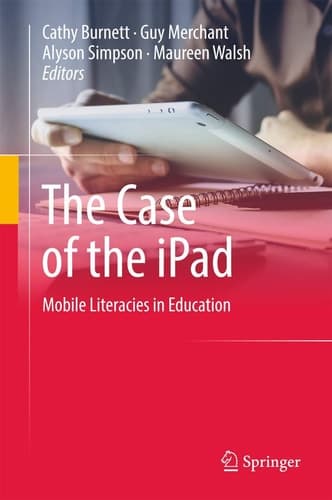 The Case of the iPad Mobile Literacies in Education