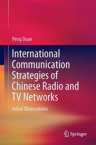 International Communication Strategies of Chinese Radio and TV Networks Initial Observations