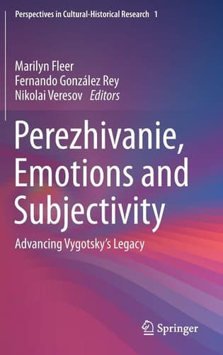 Perezhivanie, Emotions and Subjectivity Advancing Vygotsky’s Legacy