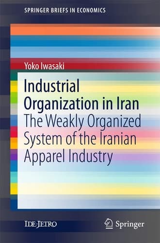Industrial Organization in Iran The Weakly Organized System of the Iranian Apparel Industry