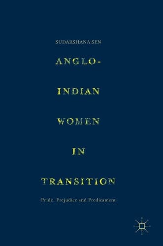 Anglo-Indian Women in Transition Pride, Prejudice and Predicament