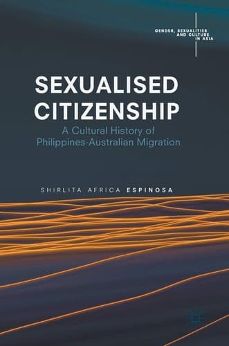 Sexualised Citizenship A Cultural History of Philippines-Australian Migration