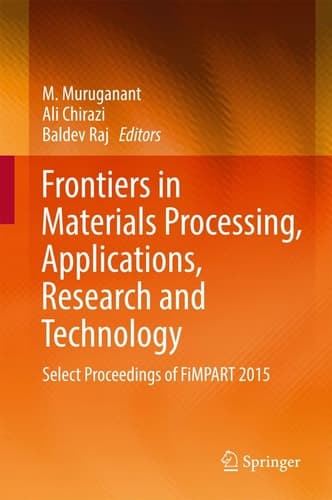 Frontiers in Materials Processing, Applications, Research and Technology Select Proceedings of FiMPART 2015