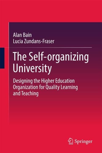 The Self-organizing University Designing the Higher Education Organization for Quality Learning and Teaching