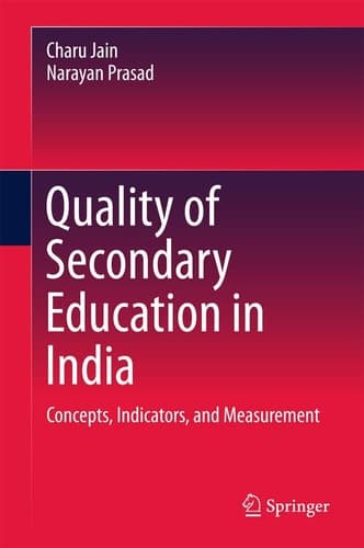 Quality of Secondary Education in India Concepts, Indicators, and Measurement
