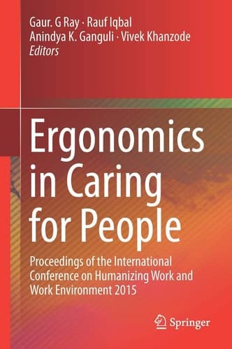 Ergonomics in Caring for People Proceedings of the International Conference on Humanizing Work and Work Environment 2015
