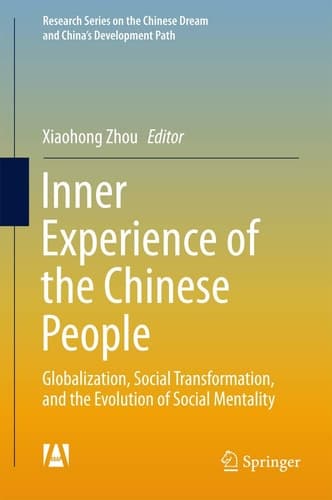 Inner Experience of the Chinese People Globalization, Social Transformation, and the Evolution of Social Mentality