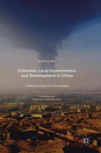 Collusion, Local Governments and Development in China A Reflection on the China Model