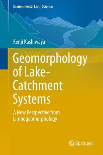 Geomorphology of Lake-Catchment Systems A New Perspective from Limnogeomorphology
