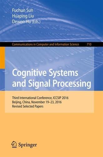 Cognitive Systems and Signal Processing Third International Conference, ICCSIP 2016, Beijing, China, November 19–23, 2016, Revised Selected Papers