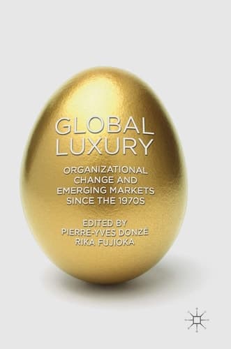Global Luxury Organizational Change and Emerging Markets since the 1970s