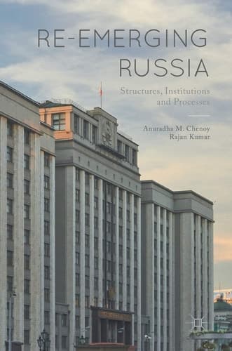 Re-emerging Russia Structures, Institutions and Processes