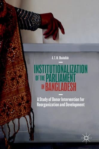 Institutionalization of the Parliament in Bangladesh A Study of Donor Intervention for Reorganization and Development